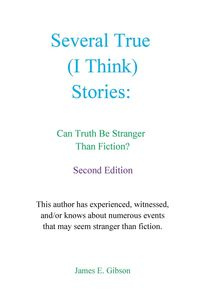 Several True (I Think) Stories - Gibson James E.