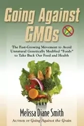 Going Against Gmos - Melissa Diane Smith