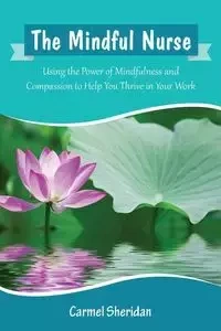The Mindful Nurse - Sheridan Carmel Bernadette