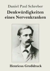 Denkwürdigkeiten eines Nervenkranken (Großdruck) - Daniel Paul Schreber