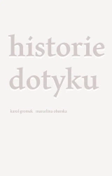 Historie dotyku - Karol Gromek, Marcelina Obarska