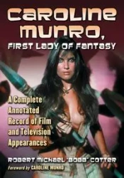 Caroline Munro, First Lady of Fantasy - Robert Michael Cotter "Bobb"