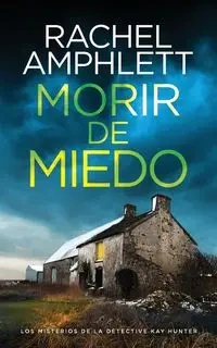 Morir de miedo - Rachel Amphlett