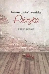 Fabryka - Joanna Iwanicka Jota