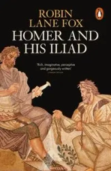 Homer and His Iliad - Lane Robin Fox
