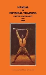 MANUAL OF PHYSICAL TRAINING 1914 United States Army - United States Army War Department