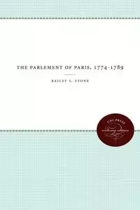 The Parlement of Paris, 1774-1789 - Bailey S. Stone