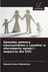 Sposoby pomocy nauczycielom z Lesotho w oferowaniu opieki i wsparcia dla OVC - Grace Makeletso Ntaote