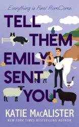 Tell Them Emily Sent You - Katie MacAlister