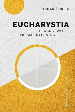 Eucharystia. Lekarstwo nieśmiertelności - kard. Tomasz Spidlik