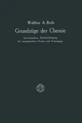 Grundzüge der Chemie mit Besonderer Berücksichtigung der anorganischen Chemie und Technologie - Roth Walther A.