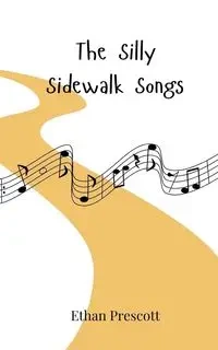 The Silly Sidewalk Songs - Ethan Prescott