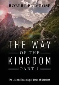 The Way of the Kingdom Part 1 - Robert Primrose