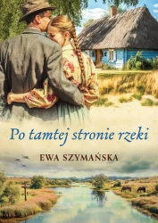 Po tamtej stronie rzeki. Wydanie nr 2 - Ewa Szymańska