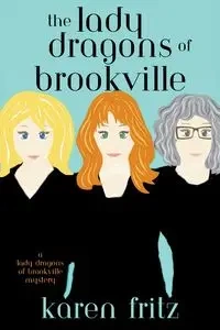 The Lady Dragons of Brookville - Fritz Karen