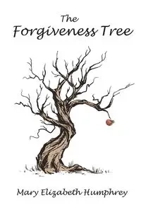 The Forgiveness Tree - Elizabeth Mary Humphrey
