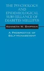 The Psychology and Epidemiological Surveillance of Diabetes Mellitus - Kenneth W. Shipman