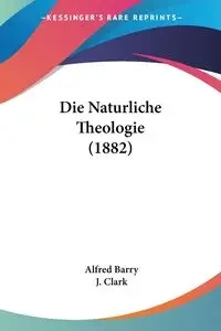 Die Naturliche Theologie (1882) - Barry Alfred