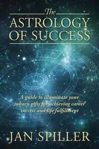 The Astrology of Success - Jan Spiller