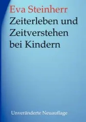 Zeiterleben und Zeitverstehen bei Kindern - Eva Steinherr