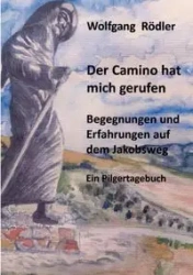 Der Camino hat mich gerufen - Rödler Wolfgang