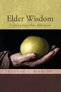Elder Wisdom - Eugene C. Bianchi