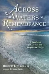 Across the Waters of Remembrance - Herbert E. Hudson IV