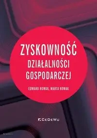 Zyskowność działalności gospodarczej - Edward Nowak, Marta Nowak