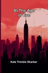 At The Age Of Eve - Kate Sharber Trimble