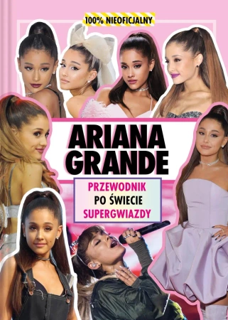 Ariana Grande. Przewodnik po świecie supergwiazdy - Malcolm Mackenzie