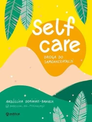 Self-care. Droga do samoakceptacji - Dominiak-Banach Andżelika