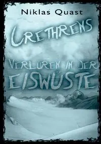 Crethrens - Verloren in der Eiswüste - Quast Niklas