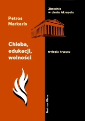 Chleba, edukacji, wolności. Trylogia kryzysu. Tom 3 - Petros Markaris