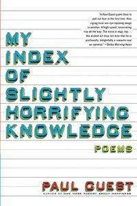 My Index of Slightly Horrifying Knowledge - Paul Guest
