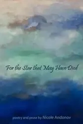 For the Star That May Have Died - Nicole Andonov
