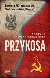 Przykosa. Bohater z AK - zdrajca z UB... - Andrzej Nowak-Arczewski
