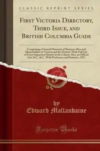 First Victoria Directory, Third Issue, and British Columbia Guide - Edward Mallandaine