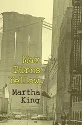 Max Turns Yellow - Martha W. King