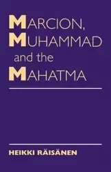 Marcion, Muhammad and Mahatma - Raisanen Heikki
