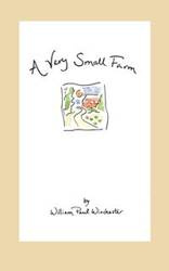 A Very Small Farm - William Paul Winchester