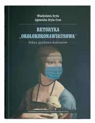 Retoryka "okołokoronawirusowa" - Władysława Bryła, Agnieszka Bryła-Cruz