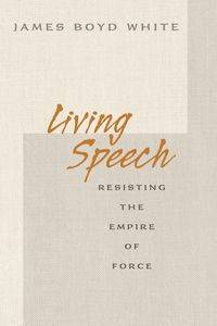 Living Speech - James Boyd White