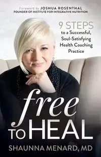 Free to Heal - Shaunna Menard MD