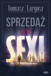 Sprzedaż jest sexi (Wersja elektroniczna (PDF)) - Tomasz Targosz
