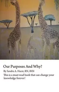 Our Purposes and Why? - Hurst Rn Bsn Sandra A.