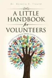 A Little Handbook for Volunteers - Freund Dr. Annette S.