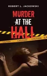 Murder at the Hall - Robert L. Jackowski