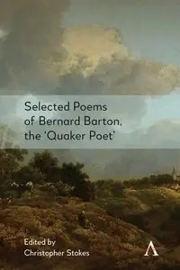 Selected Poems of Bernard Barton, the 'Quaker Poet' - Christopher Stokes