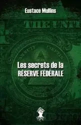 Les secrets de la Réserve Fédérale - Mullins Eustace
