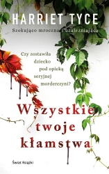 Wszystkie twoje kłamstwa - Harriet Tyce, Jan Kraśko